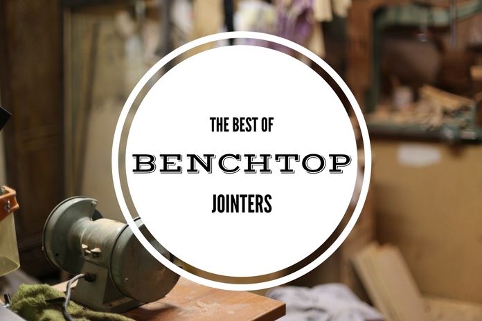 best benchtop jointers for eveyday craftsman